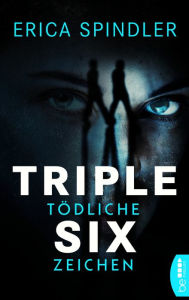 Title: Triple Six: Tödliche Zeichen, Author: Erica Spindler