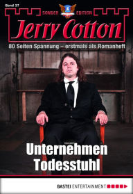 Title: Jerry Cotton Sonder-Edition 37: Unternehmen Todesstuhl, Author: Jerry Cotton
