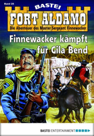 Title: Fort Aldamo - Folge 025: Finnewacker kämpft für Gila Bend, Author: Bill Murphy