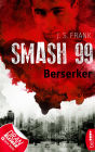 Smash99 - Folge 4: Berserker