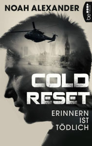 Title: Cold Reset: Erinnern ist tödlich, Author: Noah Alexander