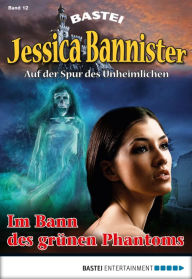 Title: Jessica Bannister - Folge 012: Im Bann des grünen Phantoms, Author: Janet Farell