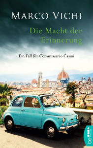 Title: Die Macht der Erinnerung: Ein Fall für Commissario Casini., Author: Marco Vichi