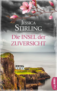 Title: Die Insel der Zuversicht: Roman, Author: Jessica Stirling