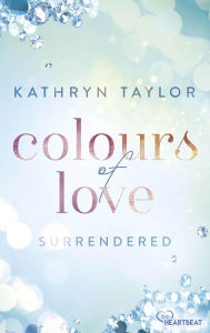 Title: Surrendered - Colours of Love, Author: Kathryn Taylor