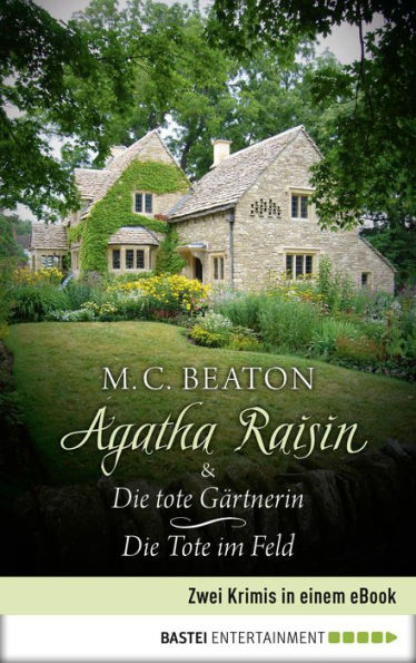 Agatha Raisin & Die tote Gärtnerin / Die Tote im Feld: Zwei Krimis in einem eBook