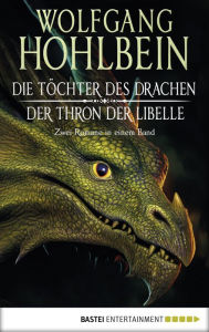 Title: Die Töchter des Drachen/Der Thron der Libelle: Zwei Romane in einem Band, Author: Wolfgang Hohlbein