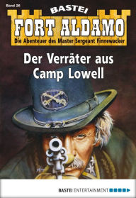 Title: Fort Aldamo - Folge 026: Der Verräter aus Camp Lowell, Author: Bill Murphy