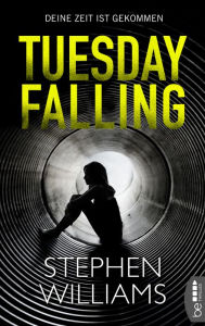 Title: Tuesday Falling - Deine Zeit ist gekommen, Author: Stephen Williams