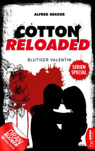 Title: Cotton Reloaded: Blutiger Valentin: Serienspecial, Author: Alfred Bekker