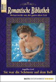 Title: Romantische Bibliothek - Folge 43: Sie war die Schönste auf dem Ball, Author: Angelika Graf