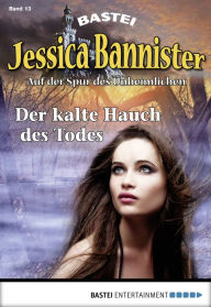 Title: Jessica Bannister - Folge 013: Der kalte Hauch des Todes, Author: Lydia Bensky