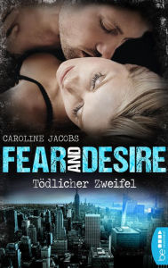 Title: Fear & Desire: Tödlicher Zweifel, Author: Caroline Jacobs