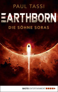 Title: Earthborn: Die Söhne Soras: Roman, Author: Paul Tassi