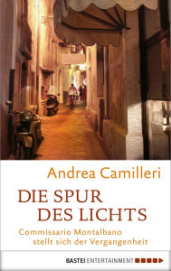 Title: Die Spur des Lichts: Commissario Montalbano stellt sich der Vergangenheit. Roman, Author: Andrea Camilleri