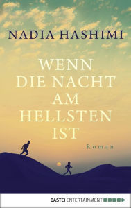 Title: Wenn die Nacht am hellsten ist: Roman, Author: Nadia Hashimi