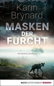 Title: Masken der Furcht: Kriminalroman, Author: Karin Brynard