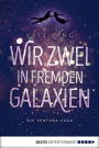 Wir zwei in fremden Galaxien: Ventura-Saga Band 1