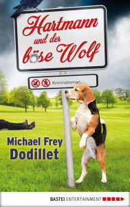 Title: Hartmann und der böse Wolf: Kriminalroman, Author: Michael Frey Dodillet