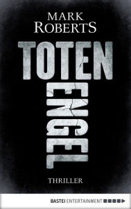 Title: Totenengel: Thriller, Author: Mark Roberts