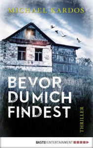 Title: Bevor du mich findest: Thriller, Author: Michael Kardos