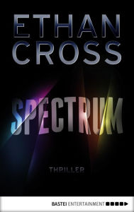 Title: Spectrum: Thriller, Author: Ethan Cross