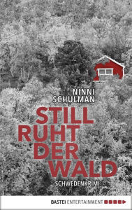 Title: Still ruht der Wald: . Schweden-Krimi, Author: Ninni Schulman