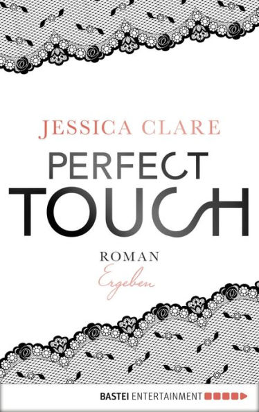 Perfect Touch - Ergeben: Roman