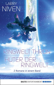 Title: Ringwelt Thron / Hüter der Ringwelt: Zwei Romane in einem Band. Doppelband 2, Author: Larry Niven