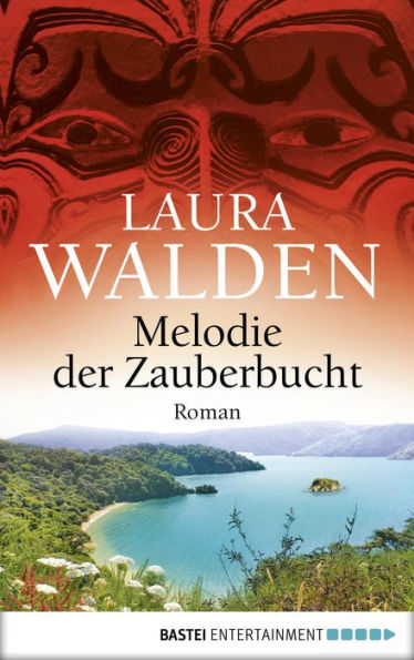 Melodie der Zauberbucht: Neuseelandroman