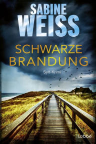 Title: Schwarze Brandung: Sylt-Krimi, Author: Sabine Weiß