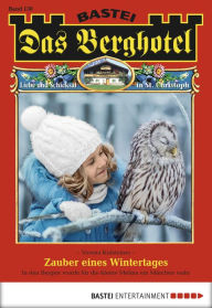 Title: Das Berghotel 130: Zauber eines Wintertages, Author: Verena Kufsteiner