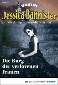 Title: Jessica Bannister - Folge 015: Die Burg der verlorenen Frauen, Author: Janet Farell