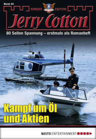 Title: Jerry Cotton Sonder-Edition 40: Kampf um Öl und Aktien, Author: Jerry Cotton