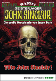 Title: John Sinclair 2003: Töte John Sinclair!, Author: Logan Dee