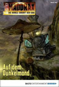 Title: Maddrax 440: Auf dem Dunkelmond, Author: Wolf Binder