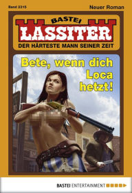 Title: Lassiter 2315: Bete, wenn dich Loca hetzt!, Author: Jack Slade