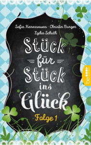 Title: Stück für Stück ins Glück - Folge 1, Author: Sofia Karassawas