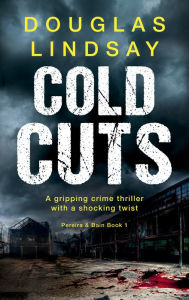 Title: Cold Cuts: A gripping crime thriller with a shocking twist, Author: Douglas Lindsay