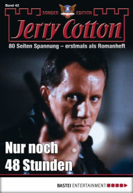 Title: Jerry Cotton Sonder-Edition 42: Nur noch 48 Stunden, Author: Jerry Cotton