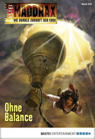 Title: Maddrax 442: Ohne Balance, Author: Ian Rolf Hill