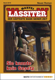 Title: Lassiter - Folge 2319: Sie kannte kein Gesetz, Author: Jack Slade