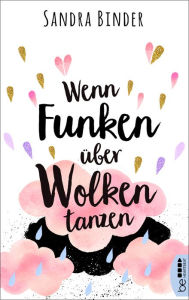 Title: Wenn Funken über Wolken tanzen, Author: Sandra Binder