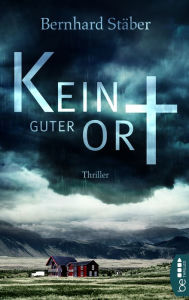 Title: Kein guter Ort, Author: Bernhard Stäber