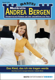 Title: Notärztin Andrea Bergen - Folge 1318: Das Kleid, das ich nie tragen werde, Author: Isabelle Winter