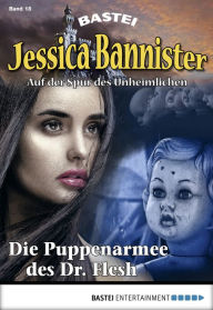 Title: Jessica Bannister - Folge 018: Die Puppenarmee des Dr. Flesh, Author: Lydia Bensky