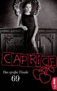 Title: 69 - Das große Finale - Caprice: Erotikserie, Author: Jil Blue