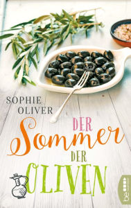 Title: Der Sommer der Oliven: Eine Liebeserklärung an die schönste Insel im Mittelmeer: Mallorca!, Author: Sophie Oliver