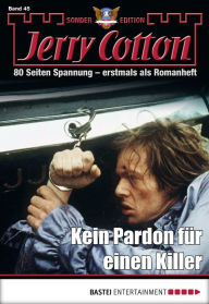 Title: Jerry Cotton Sonder-Edition 45: Kein Pardon für einen Killer, Author: Jerry Cotton