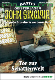 Title: John Sinclair - Folge 2012: Tor zur Schattenwelt, Author: Jason Dark